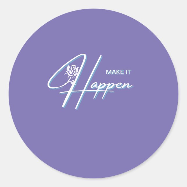 Make It Happen Motivational Quote Design    Classic Round Sticker (Front)