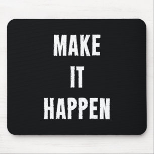 Make It Happen Motivational Quote Mouse Pad