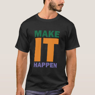 Make It Happen Motivational T-Shirt