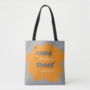 Make It Happen-Shock Everyone Motivational Tote ba Bag