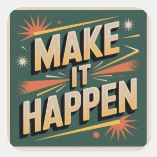 Make It Happen Square Sticker