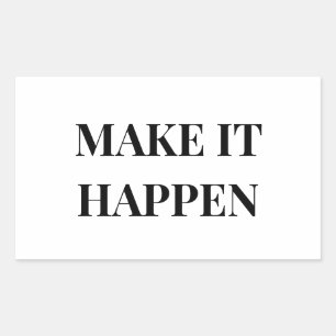 MAKE IT HAPPEN STICKER