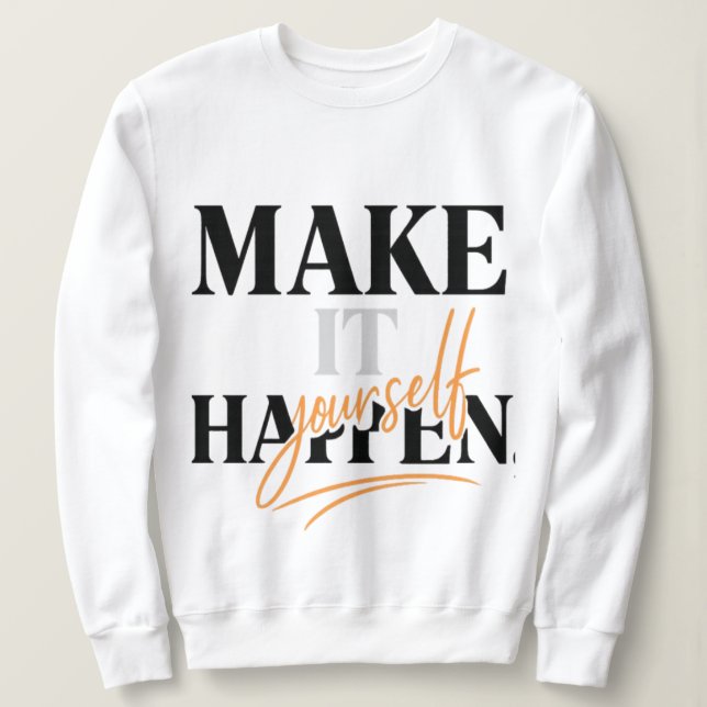 Make It Happen Women's Sweatshirt (Design Front)