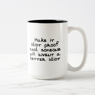Make it idiot proof and someone will invent... Two-Tone coffee mug