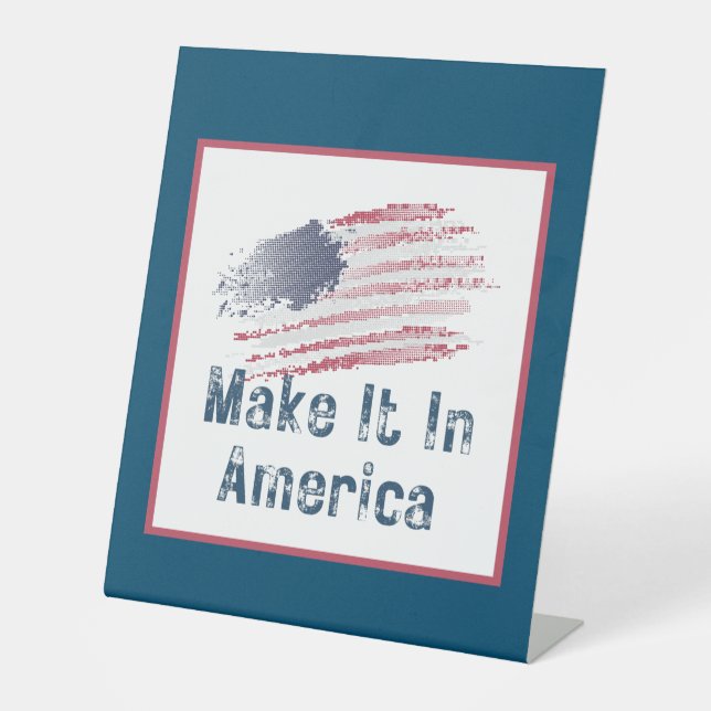 Make It In America Stylized Flag  Pedestal Sign (Front)