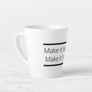 Make it Matter, Make it Yours Latte Mug