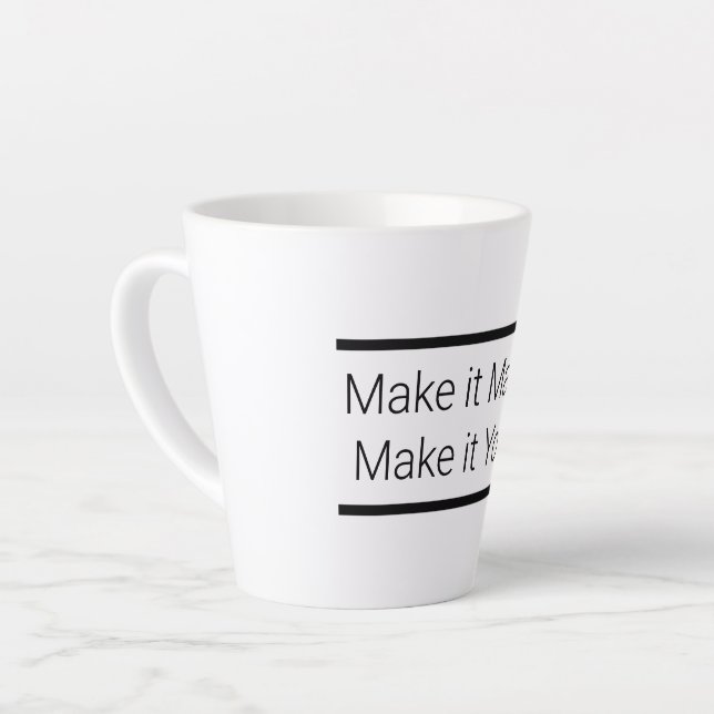 Make it Matter, Make it Yours Latte Mug (Left Angle)