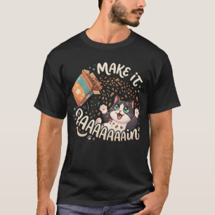 Make It Rain Food Funny Chaotic Tuxedo Cat T-Shirt