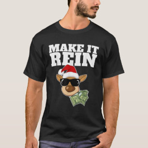 Make it Rein funny Reindeer with Money Make it Rei T-Shirt