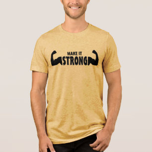 Make It Strong – Motivational Gym Tri-Blend Shirt