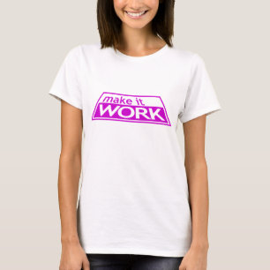 MAKE IT WORK - Project Runway Tim Gunn Heidi Klum T-Shirt