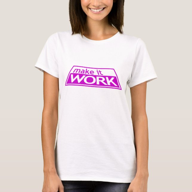 MAKE IT WORK - Project Runway Tim Gunn Heidi Klum T-Shirt (Front)