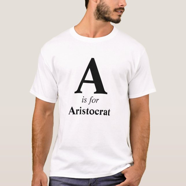 Make It Your Own "A" is for Aristocrat" Men's Tee (Front)