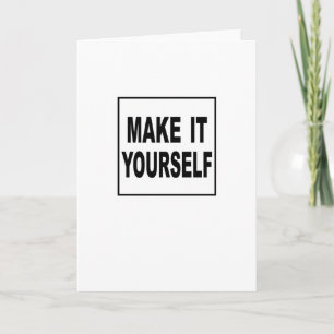 Make It Yourself Custom Greeting Card