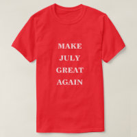 Make July Great Again 