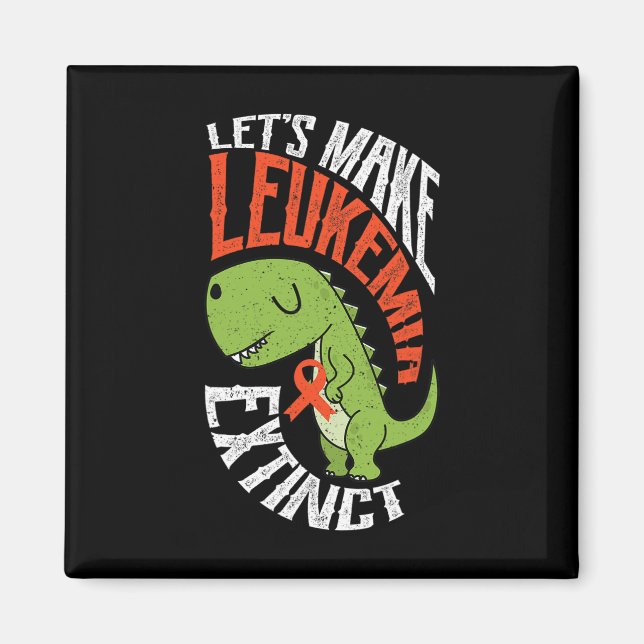 Make Leukaemia Extinct Dinosaur Hematologist Fossi Magnet (Front)