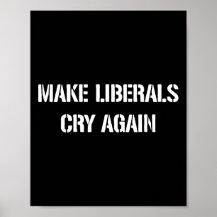 Make Liberals Cry Again Poster