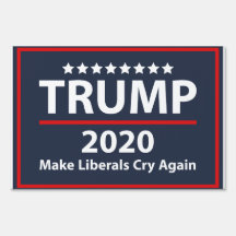 make liberals cry again yard sign 2020