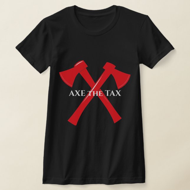 Make Libs Cry Axe the Tax T-shirt (Laydown)