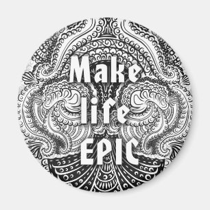 Make life EPIC - Positive Quote´s Magnet