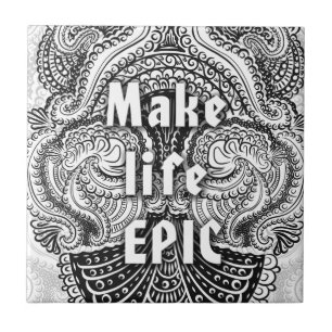 Make life EPIC - Positive Quote´s Tile