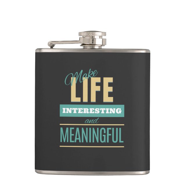 Make Life Interesting Meaningful Quote Motivation Hip Flask (Front)