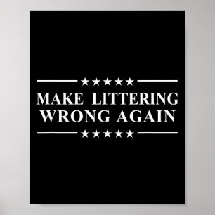 Make littering wrong again anti litter message poster