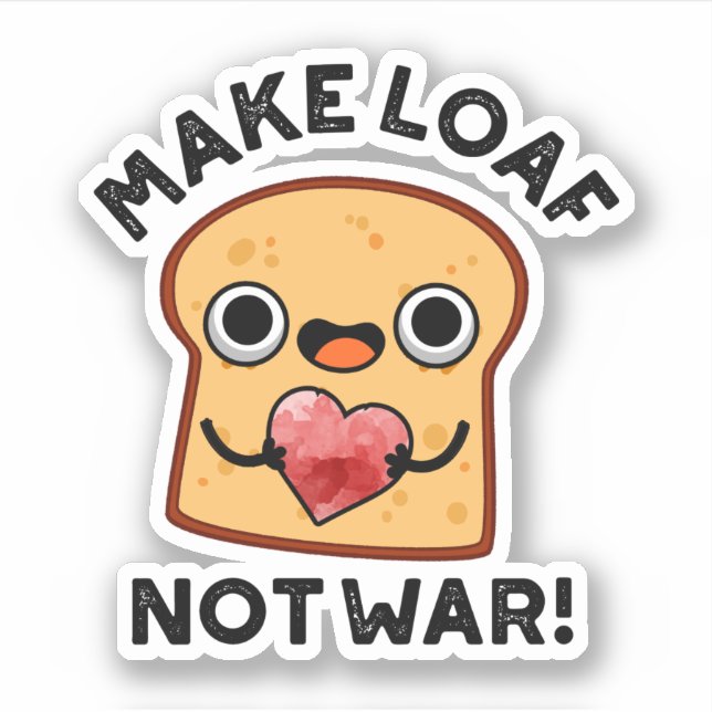 Make Loaf Not War Funny Positive Bread Pun  (Front)