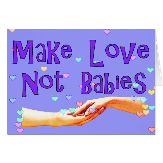 Make Love Not Babies (Front Horizontal)