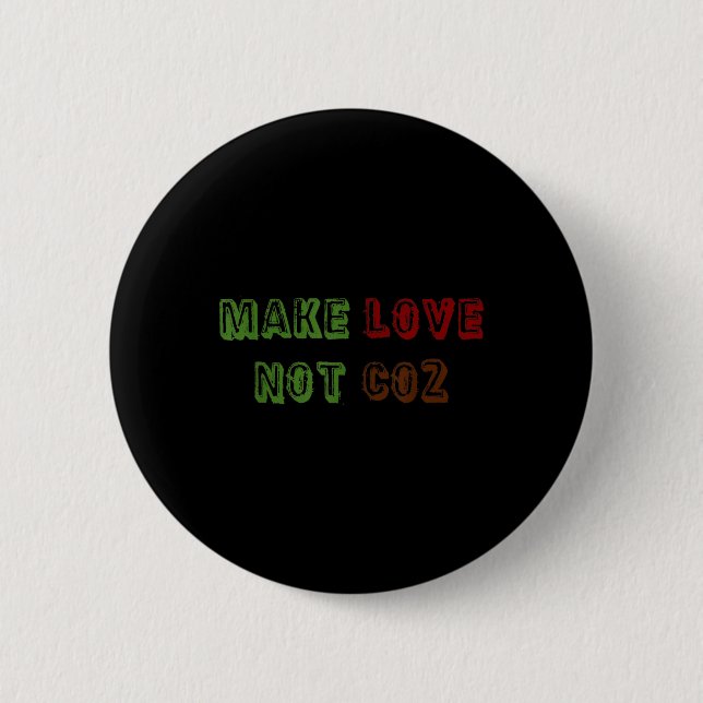 Make Love Not Co2 Climate Change Environmental Pro 2 Inch Round Button (Front)