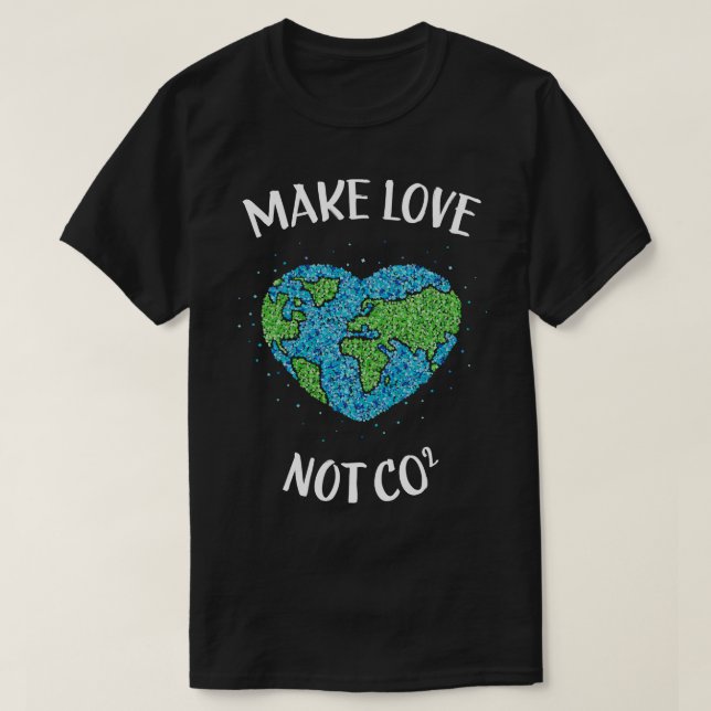 Make Love Not CO2 Recycling Environment Climate T-Shirt (Design Front)