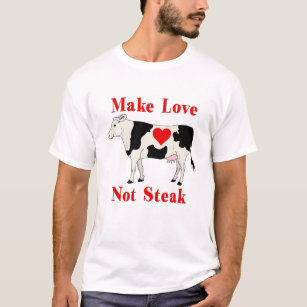 Make Love Not Steak T-Shirt