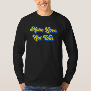 Make Love Not War Blue And Yellow Special Edition T-Shirt