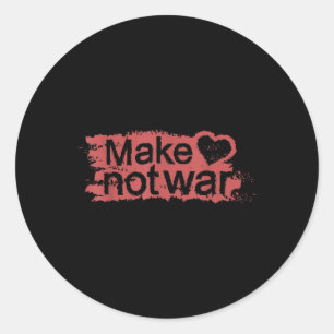 Make Love Not War _ Make Love, Not War  Classic Round Sticker