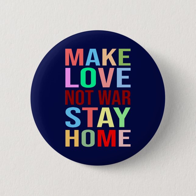 Make Love Not War Stay Home Funny 2 Inch Round Button (Front)