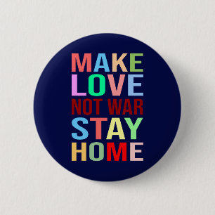 Make Love Not War Stay Home Funny 2 Inch Round Button