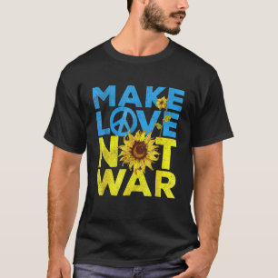 Make Love Not War Su Ower Ukrainian I Stand' With T-Shirt