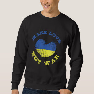 Make Love Not War Support For Peace Men Women 5 Sweatshirt