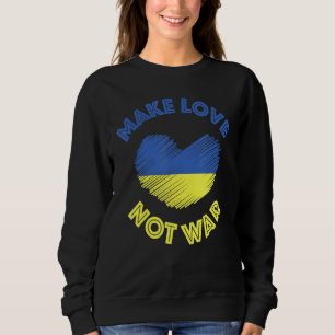 Make Love Not War Support For Peace Men Women Sweatshirt