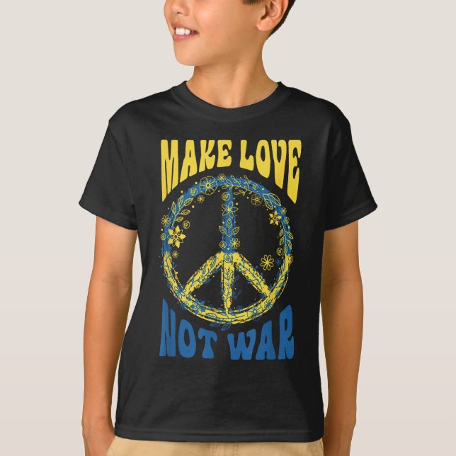Make Love Not War Support Ukraine  T-Shirt (Front)
