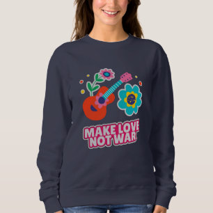 Make love not war sweatshirt