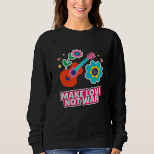 Make love not war sweatshirt