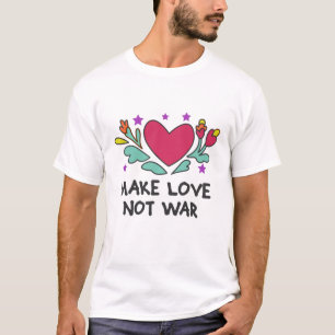 Make love not war T-Shirt