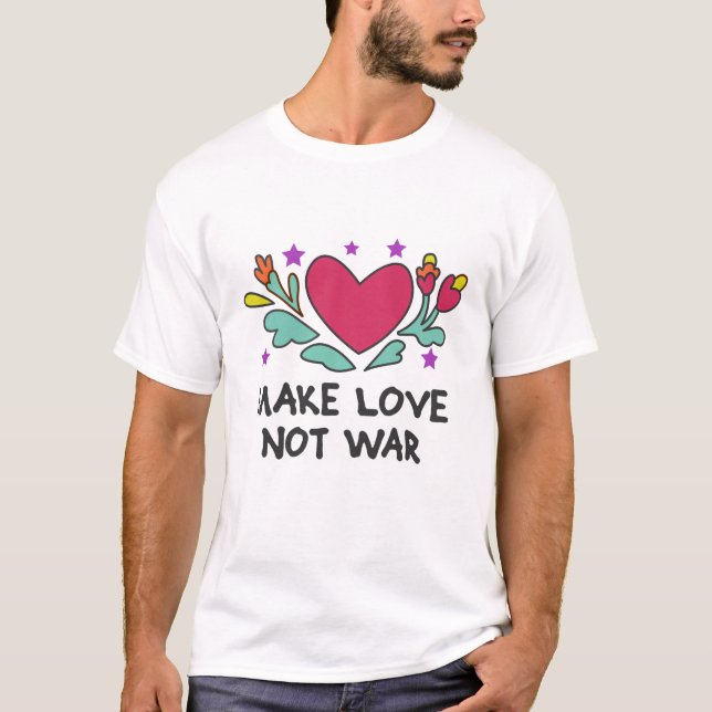 Make love not war T-Shirt (Front)