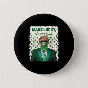Make Lucky Great Again Trump Blowing Bubble Gum Ir 2 Inch Round Button