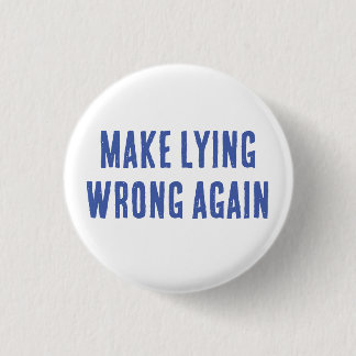 Make Lying Wrong Again 1 Inch Round Button