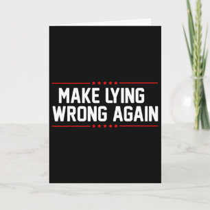 Make Lying Wrong Again Anti Trump For Men And Wome Card