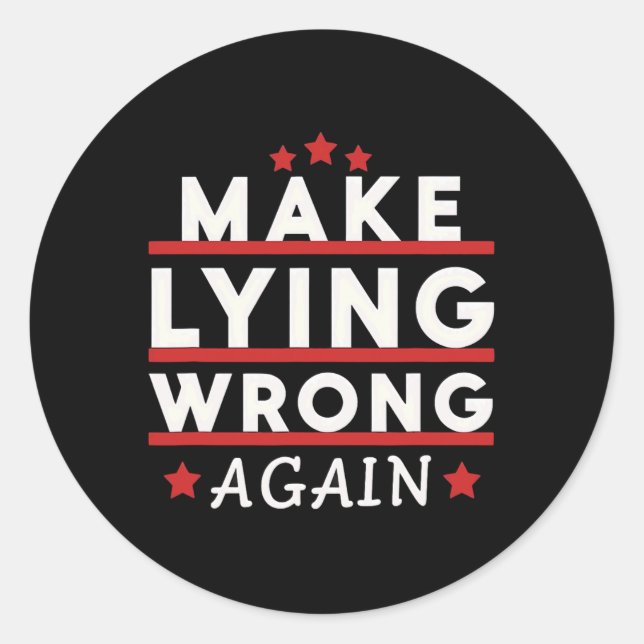 Make Lying Wrong Again Anti Trump Make Lying Wrong Classic Round Sticker (Front)