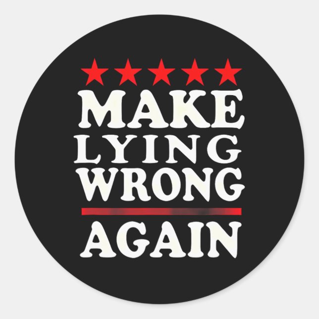 Make Lying Wrong Again Anti Trump Make Lying Wrong Classic Round Sticker (Front)