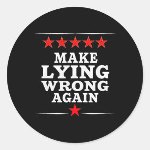 Make Lying Wrong Again Anti Trump Make Lying Wrong Classic Round Sticker